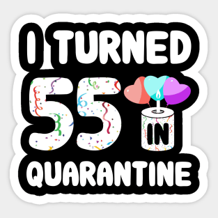 I Turned 55 In Quarantine Sticker
